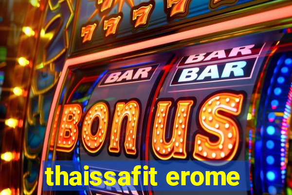 thaissafit erome